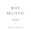 Why Believe?: A Reasoned Approach to Christianity - Paperback