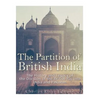 The Partition of British India: The History and Legacy of the Division of the British Raj into India and Pakistan - Paperback