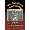 With Stale Bread, You Make Bread Pudding!: My Childhood Among the People and Food of the Virginia Grill Restaurant - Paperback