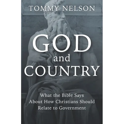 God and Country: What the Bible Says about How Christians Should Relate to Government - Hardcover