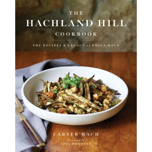 The Hachland Hill Cookbook: The Recipes & Legacy of Phila Hach - Hardcover
