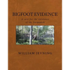 Bigfoot Evidence: A case for the existence of the Sasquatch - Paperback