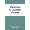 A Treatise on the law of torts, or the wrongs which arise independently of contract (Volume I) - Paperback