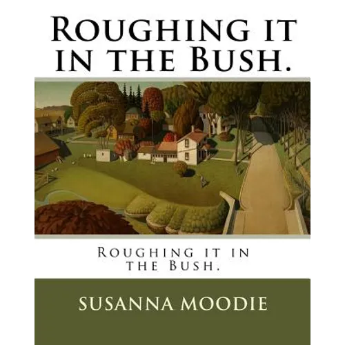 Roughing it in the Bush. - Paperback