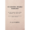 Up-Country Swahili - For the Soldier, Settler, Miner, Merchant, and Their Wives - And for all who Deal with Up-Country Natives Without Interpreters - Paperback