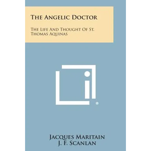 The Angelic Doctor: The Life and Thought of St. Thomas Aquinas - Paperback