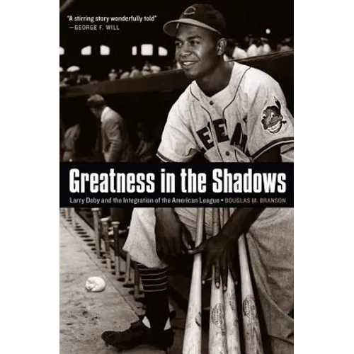 Greatness in the Shadows: Larry Doby and the Integration of the American League - Hardcover