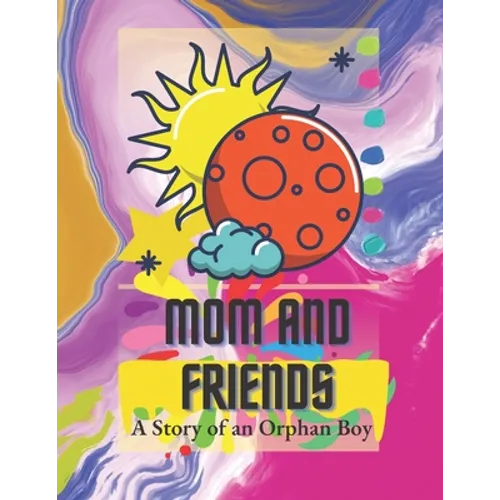 mom and friends: A story of an orphan boy - Paperback