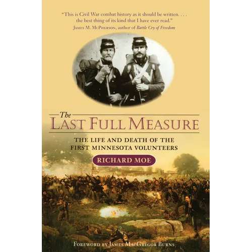 The Last Full Measure: The Life and Death of the First Minnesota Volunteers - Paperback