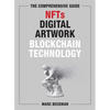 The Comprehensive Guide to Nfts, Digital Artwork, and Blockchain Technology - Hardcover