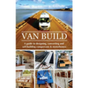 Van Build: A complete DIY guide to designing, converting and self-building your campervan or motorhome - Paperback