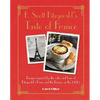 F. Scott Fitzgerald's Taste of France: Recipes Inspired by the Cafés and Bars of Fitzgerald's Paris and the Riviera in the 1920s - Hardcover