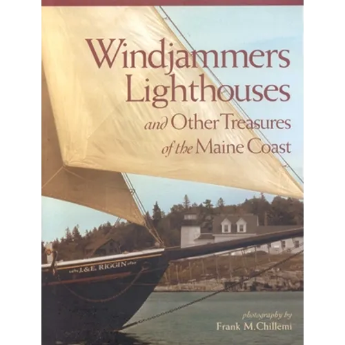 Windjammers, Lighthouses: And Other Treasures of the Maine Coast - Hardcover