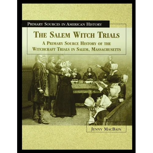 The Salem Witch Trials: A Primary Source History of the Witchcraft Trials in Salem, Massachusetts - Paperback