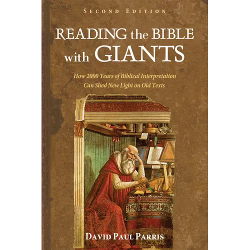 Reading the Bible with Giants: How 2000 Years of Biblical Interpretation Can Shed New Light on Old Texts. Second Edition - Hardcover