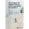 How Higher Ed Leaders Derail: A Survival Guide for Leaders - Paperback