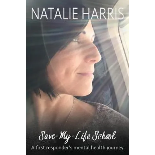 Save-My-Life School: A first responder's mental health journey - Paperback