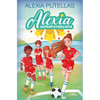 Alexia Y Las Promesas del Fútbol / Alexia and the Young Promising Soccer Players - Hardcover