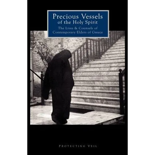 Precious Vessels of the Holy Spirit: The Lives and Counsels of Contemporary Elders of Greece - Paperback