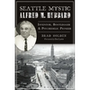 Seattle Mystic Alfred M. Hubbard: Inventor, Bootlegger & Psychedelic Pioneer - Paperback