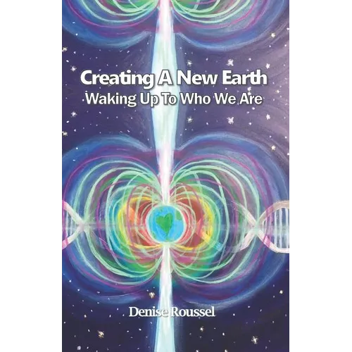 Creating A New Earth: Waking Up To Who We Are - Paperback