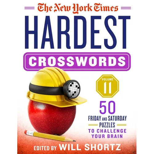 The New York Times Hardest Crosswords Volume 11: 50 Friday and Saturday Puzzles to Challenge Your Brain - Spiral