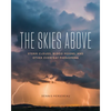 The Skies Above: Storm Clouds, Blood Moons, and Other Everyday Phenomena - Paperback