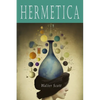 Hermetica: The Ancient Greek and Latin Writings Which Contain Religious or Philosophic Teachings Ascribed to Hermes Trismegistus [Volume One]: The Anc - Paperback