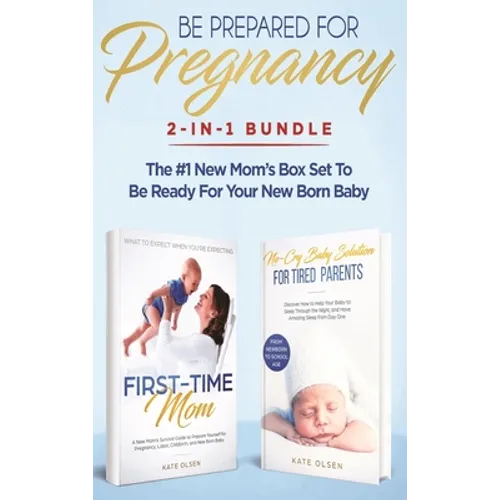 Be Prepared for Pregnancy: 2-in-1 Bundle: First-Time Mom: What to Expect When You're Expecting + No-Cry Baby Sleep Solution - The #1 New Mom's Box Set - Hardcover