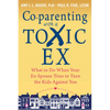 Co-Parenting with a Toxic Ex: What to Do When Your Ex-Spouse Tries to Turn the Kids Against You - Paperback