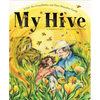 My Hive: A Girl, Her Grandfather, and Their Honeybee Family (a Picture Book) - Hardcover