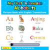 My First Indonesian Alphabets Picture Book with English Translations: Bilingual Early Learning & Easy Teaching Indonesian Books for Kids - Hardcover