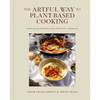 The Artful Way to Plant-Based Cooking: Nourishing Recipes and Heartfelt Moments (a Cookbook) - Hardcover