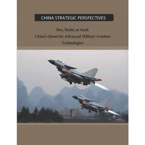 Buy, Build, or Steal: China's Quest for Advanced Military Aviation Technologies - Paperback