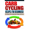 CARB CYCLING - The Best Carb Cycling Recipes for Beginners!: ARB CYCLING - The Ultimate Carb Cycling Guide to Weight and Fat Loss - Paperback