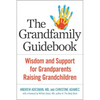 The Grandfamily Guidebook: Wisdom and Support for Grandparents Raising Grandchildren - Paperback
