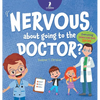 Nervous About Going To The Doctor: An Affirmation-Themed Children's Book To Help Kids (Ages 4-6) Overcome Medical Visit Jitters - Hardcover