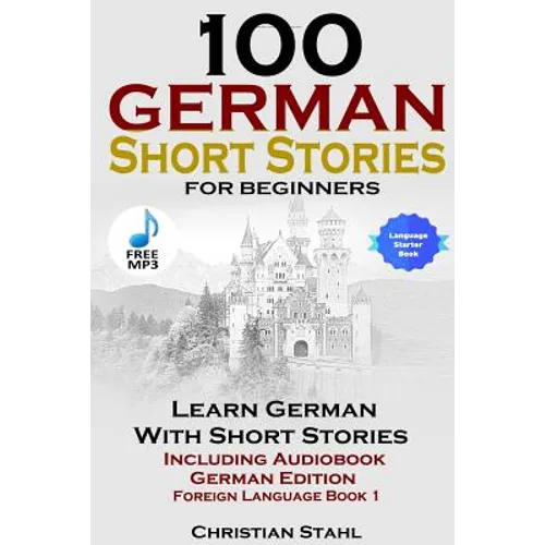 100 German Short Stories for Beginners Learn German with Stories Including Audiobook German Edition Foreign Language Book 1 - Paperback