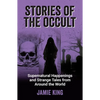 Stories of the Occult: Supernatural Happenings and Strange Tales from Around the World - Paperback