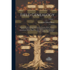 Field Genealogy; Being the Record of All the Field Family in America, Whose Ancestors Were in This Country Prior to 1700. Emigrant Ancestors Located i - Paperback