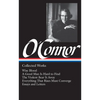 Flannery O'Connor: Collected Works (Loa #39): Wise Blood / A Good Man Is Hard to Find / The Violent Bear It Away / Everything That Rises Must Converge - Hardcover