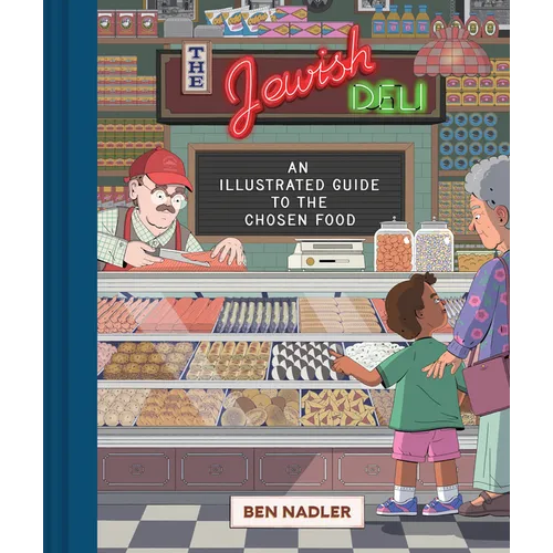 The Jewish Deli: An Illustrated Guide to the Chosen Food - Hardcover
