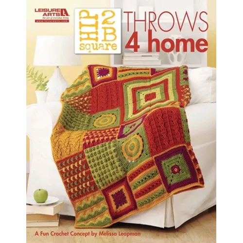 Hip 2 B Square Throws 4 Home: A Fun Crochet Concept - Paperback