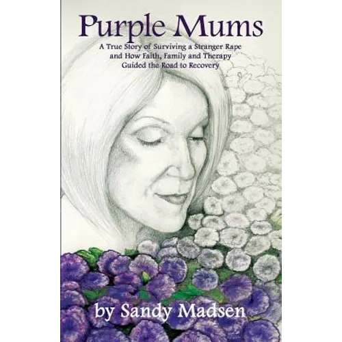 Purple Mums: A True Story of Surviving a Stranger Rape - Paperback