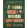 A Visual Guide to Biblical Apologetics: A One-Of-A-Kind Resource for the Everyday Apologist - Hardcover