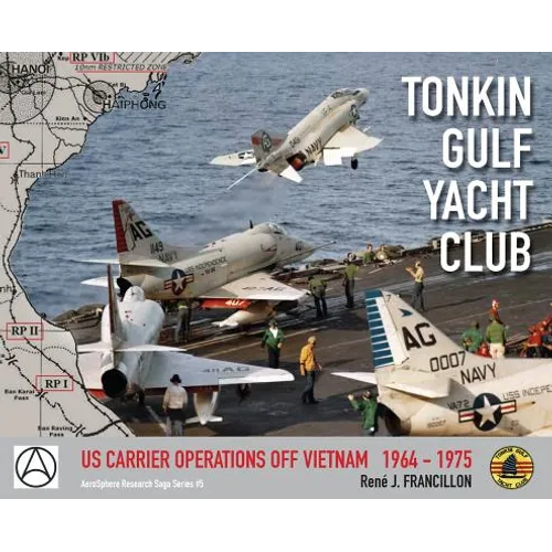 Tonkin Gulf Yacht Club: Us Carrier Operations Off Vietnam 1964 - 1975 - Hardcover