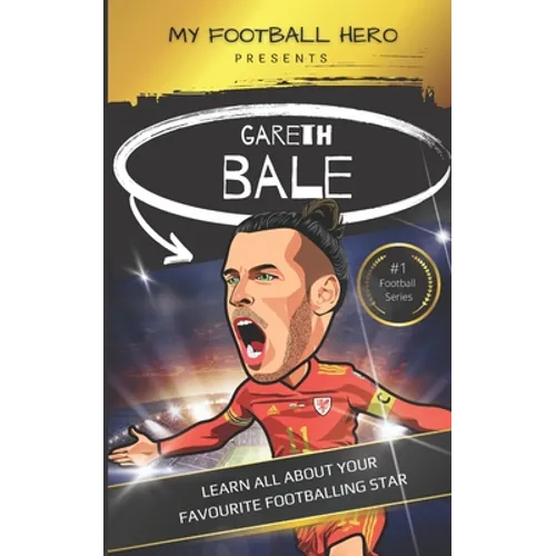 My Football Hero: Gareth Bale: Learn all about your favourite footballing star - Paperback