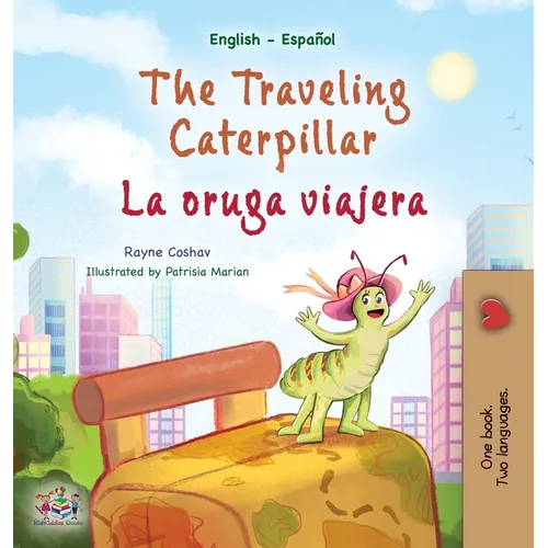 The Traveling Caterpillar (English Spanish Bilingual Children's Book) - Hardcover