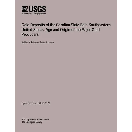 Gold Deposits of the Carolina Slate Belt, Southeastern United States: Age and Origin of the Major Gold Producers - Paperback