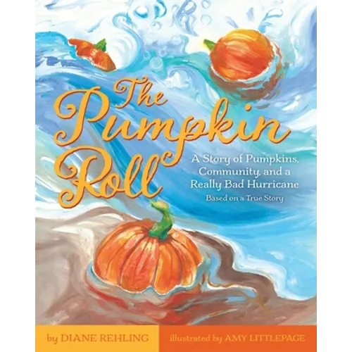 The Pumpkin Roll: A Story of Pumpkins, Community, and a Really Bad Hurricane - Paperback